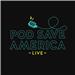 Pod Save America: Live-CANCELED